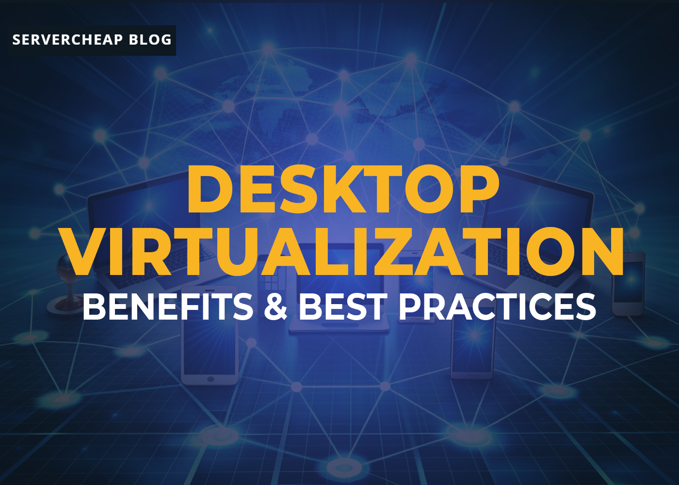 Desktop Virtualization Benefits and Best Practices