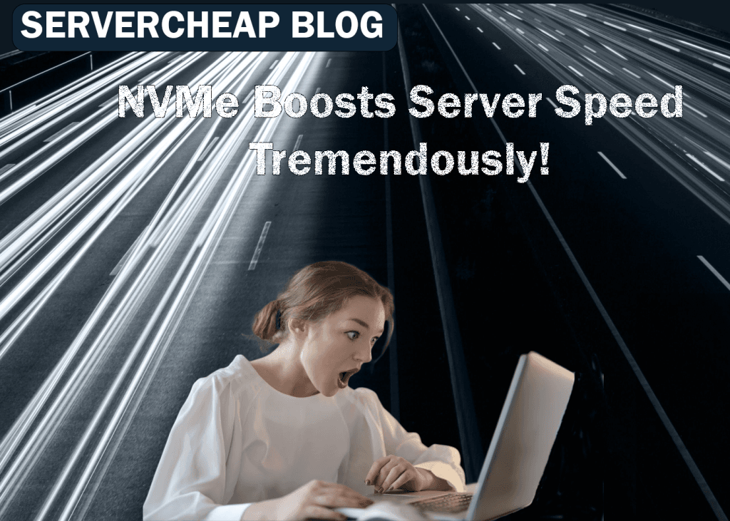 NVMe Boosts Server Speed Tremendously!